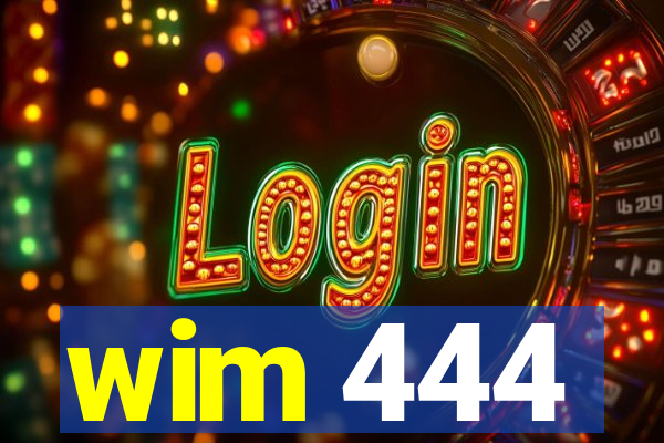 wim 444